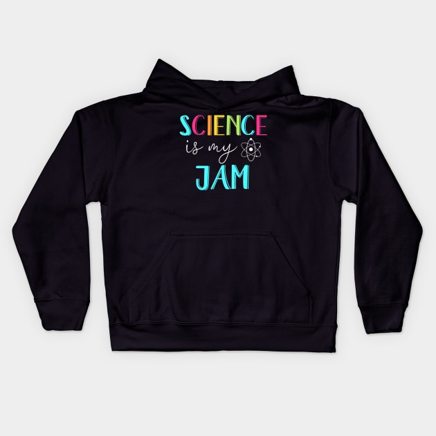 Science Is My Jam Tshirt Cute Science Teacher Appreciation Kids Hoodie by Sharilyn Bars